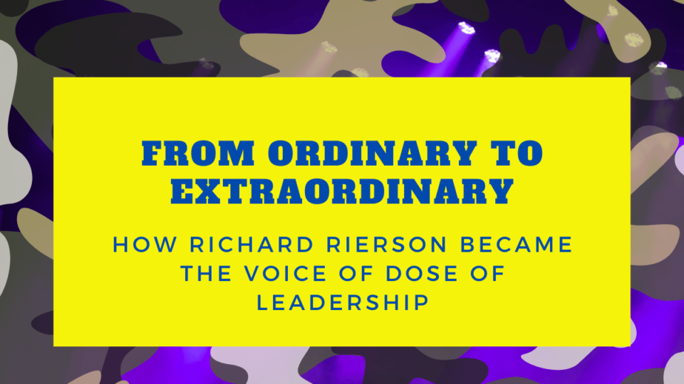 How Richard Rierson Became the Voice of Dose of Leadership